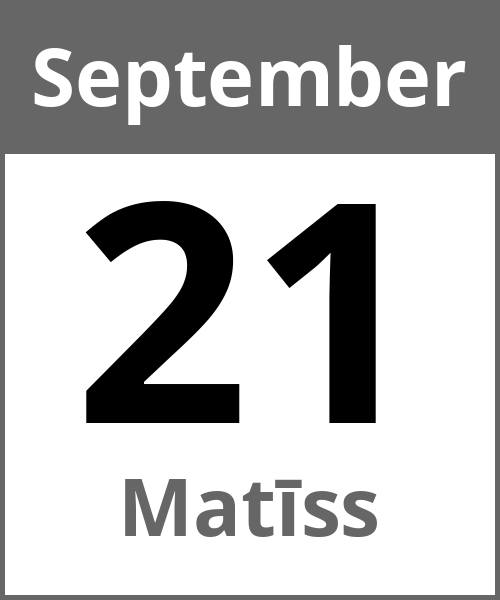 Feiertag Matīss September 21.9.