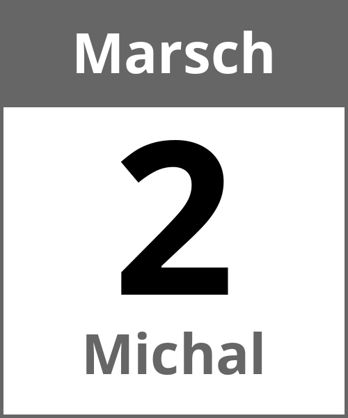 Feiertag Michal Marsch 2.3.