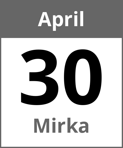 Feiertag Mirka April 30.4.