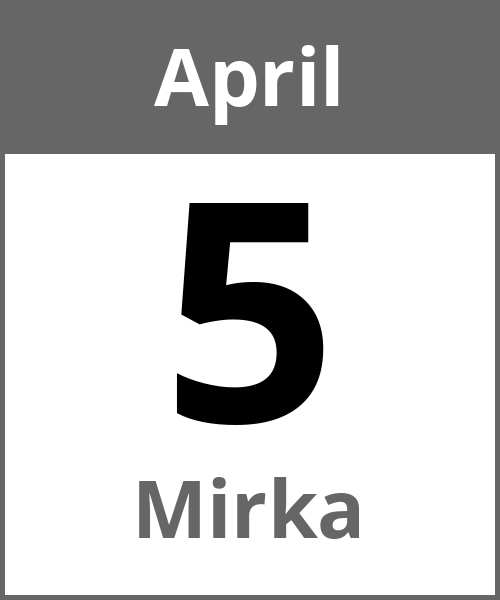 Feiertag Mirka April 5.4.