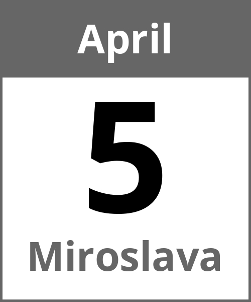 Feiertag Miroslava April 5.4.