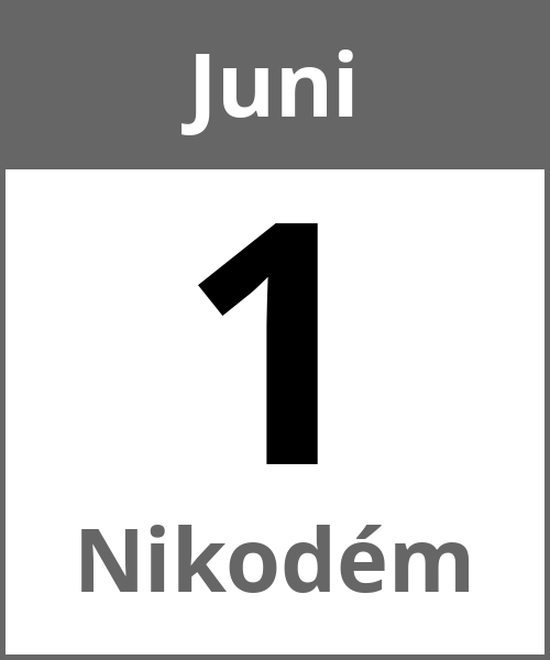 Feiertag Nikodém Juni 1.6.