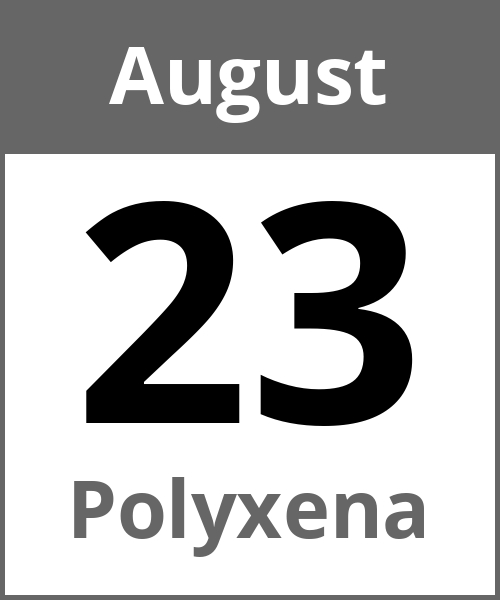 Feiertag Polyxena August 23.8.