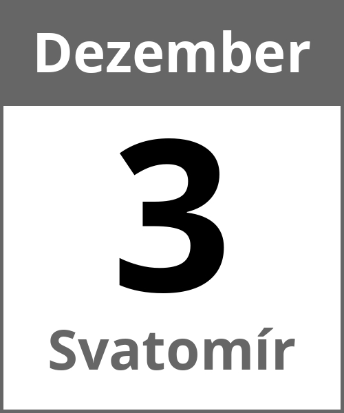 Feiertag Svatomír Dezember 3.12.