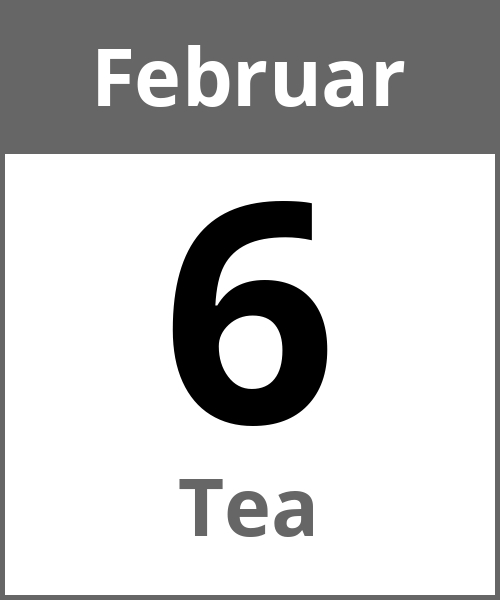 Feiertag Tea Februar 6.2.