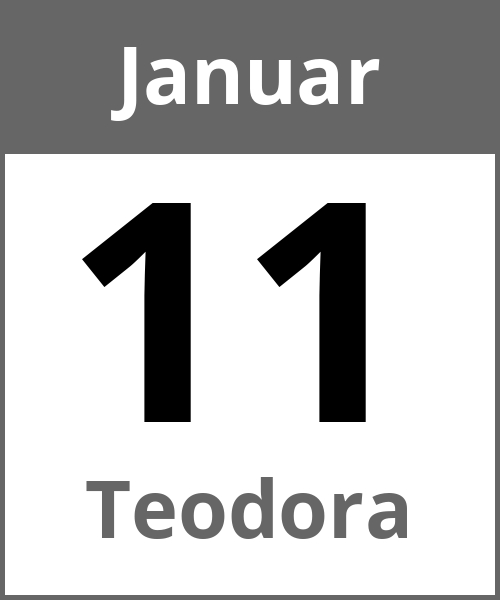 Feiertag Teodora Januar 11.1.