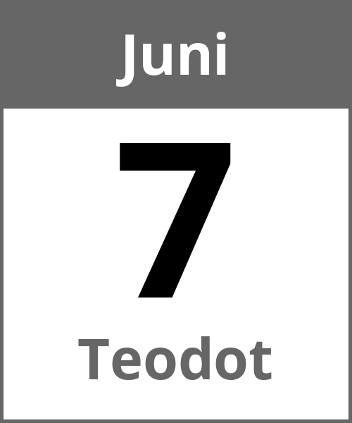 Feiertag Teodot Juni 7.6.