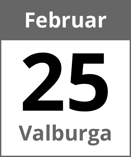 Feiertag Valburga Februar 25.2.