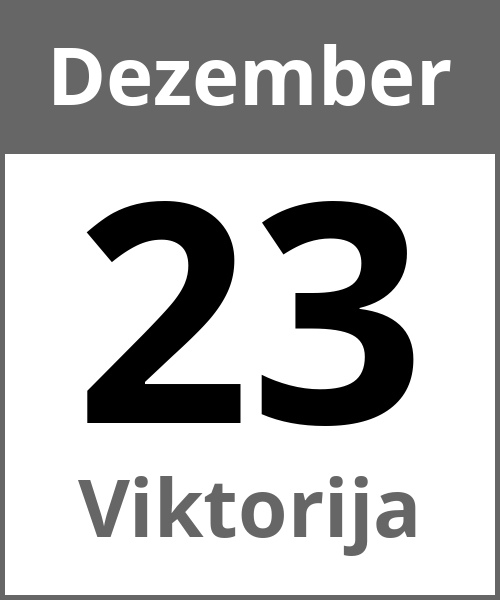 Feiertag Viktorija Dezember 23.12.