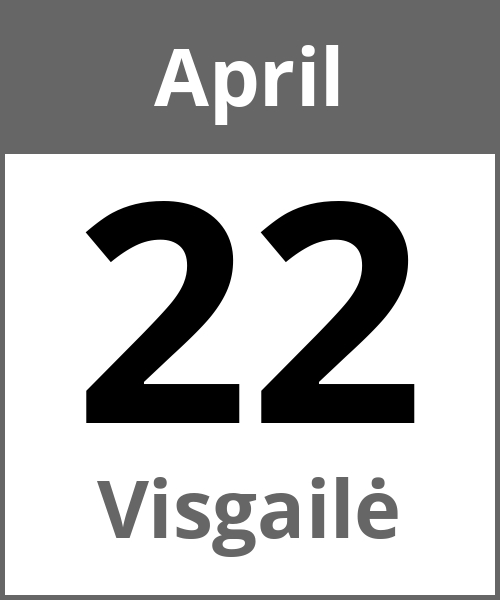 Feiertag Visgailė April 22.4.