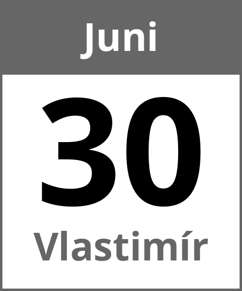 Feiertag Vlastimír Juni 30.6.