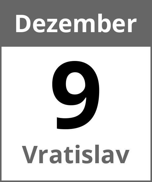 Feiertag Vratislav Dezember 9.12.