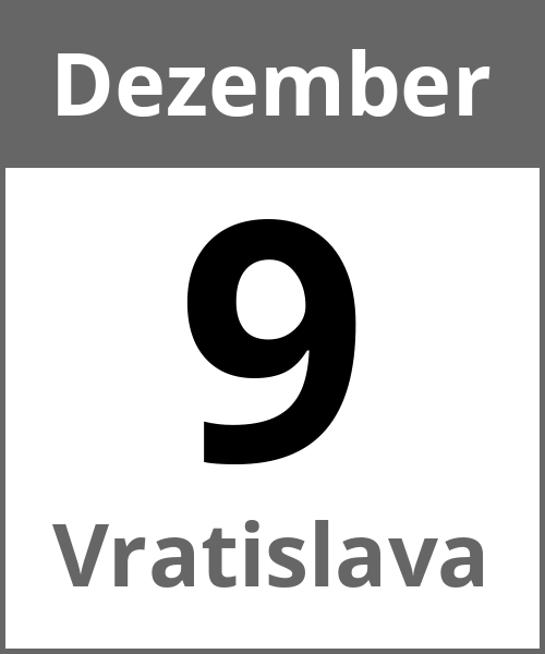 Feiertag Vratislava Dezember 9.12.