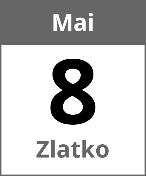 Feiertag Zlatko Mai 8.5.