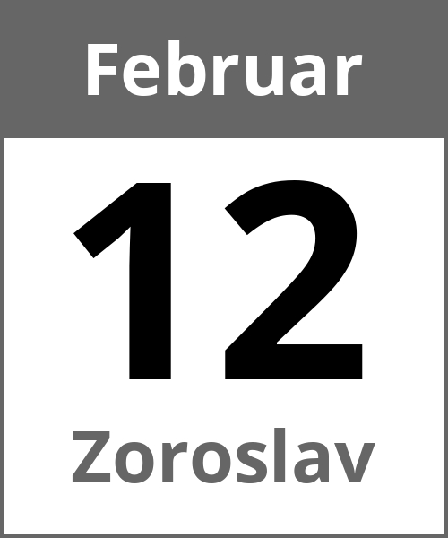 Feiertag Zoroslav Februar 12.2.