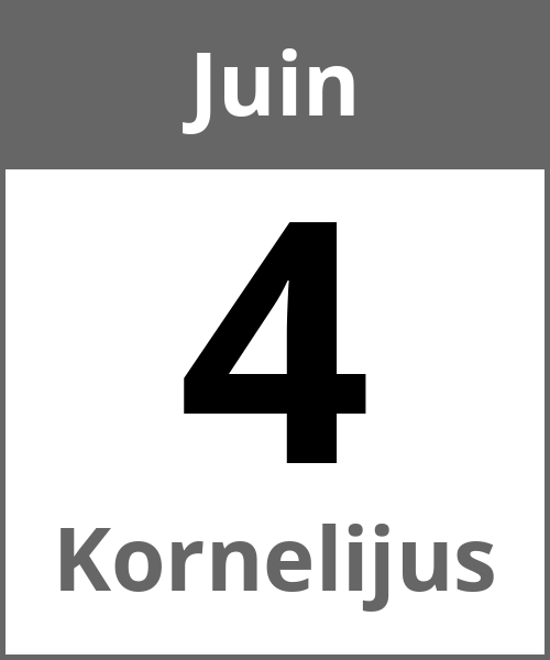 Fete Kornelijus Juin 4.6.