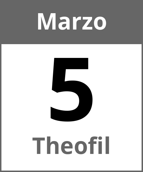 Festa Theofil Marzo 5.3.