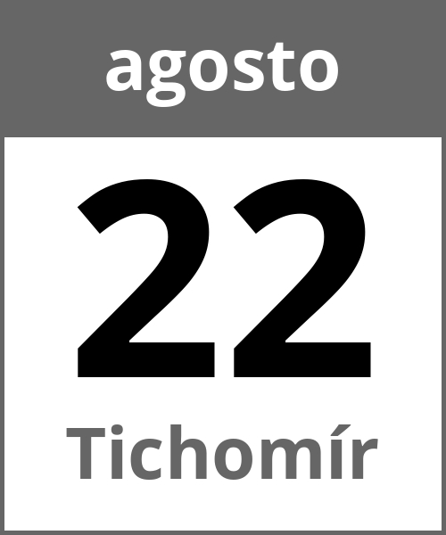 Festa Tichomír agosto 22.8.