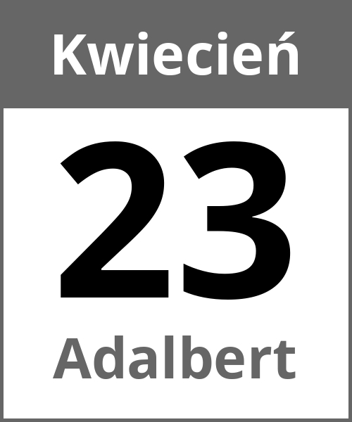 Swieto Adalbert Kwiecień 23.4.