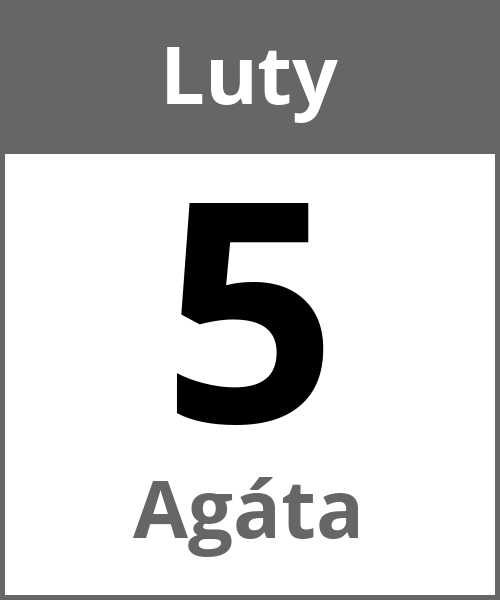 Swieto Agáta Luty 5.2.