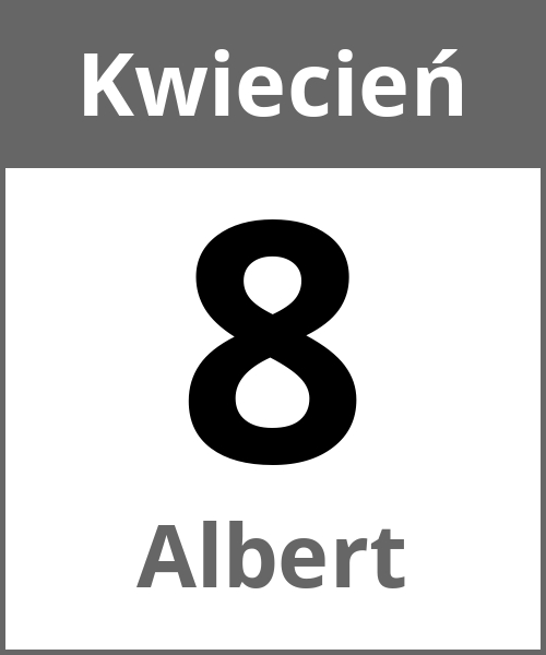 Swieto Albert Kwiecień 8.4.