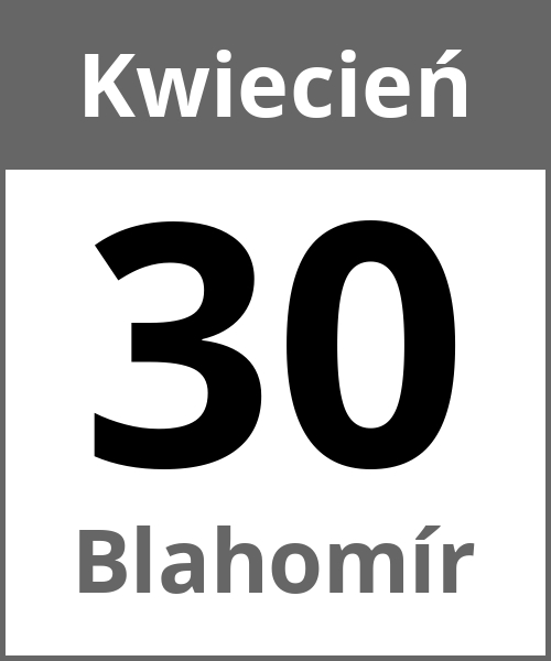 Swieto Blahomír Kwiecień 30.4.