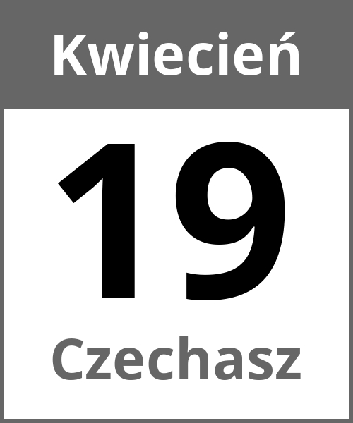 Swieto Czechasz Kwiecień 19.4.