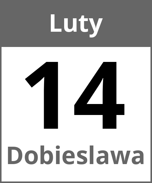 Swieto Dobieslawa Luty 14.2.