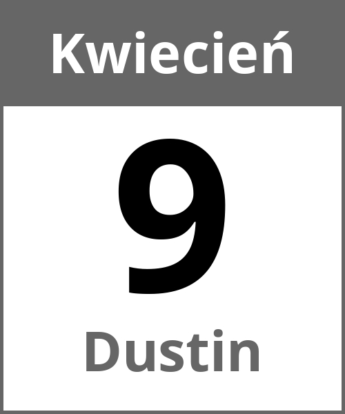 Swieto Dustin Kwiecień 9.4.