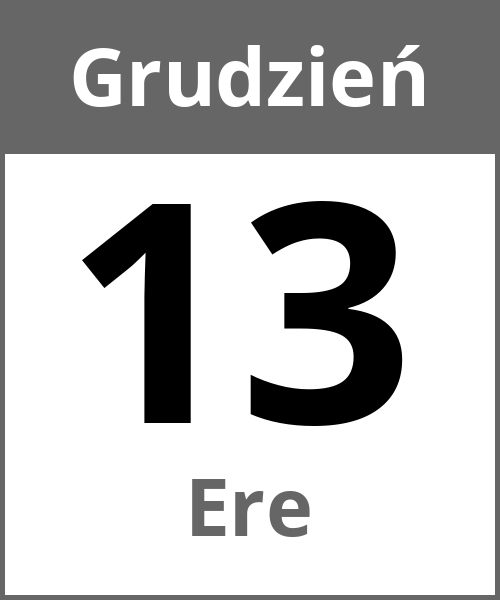 Swieto Ere Grudzień 13.12.