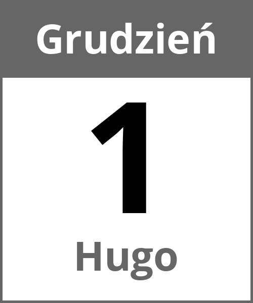 Swieto Hugo Grudzień 1.12.