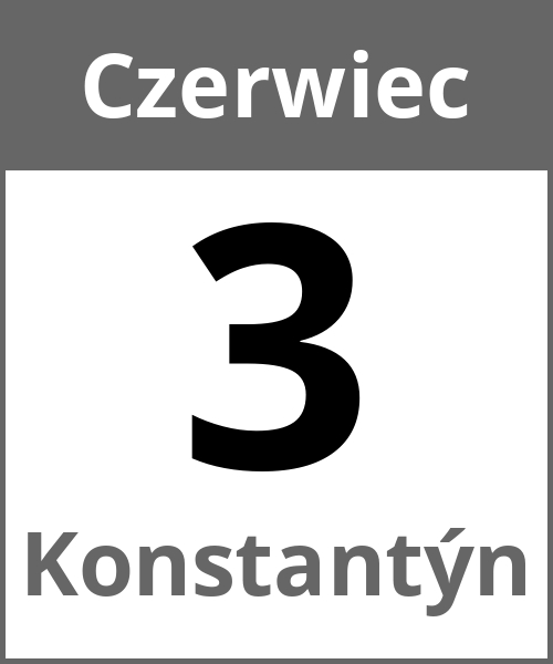 Swieto Konstantýn Czerwiec 3.6.