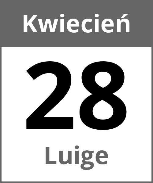 Swieto Luige Kwiecień 28.4.