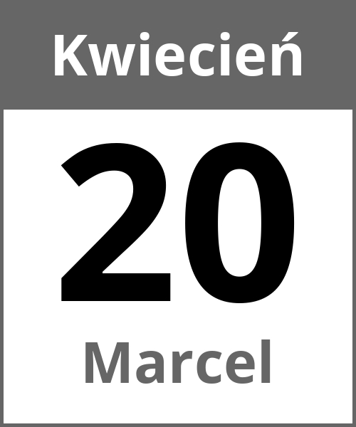 Swieto Marcel Kwiecień 20.4.