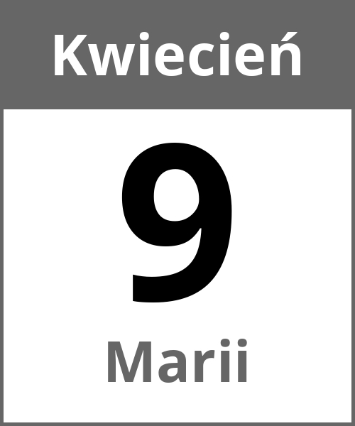 Swieto Marii Kwiecień 9.4.