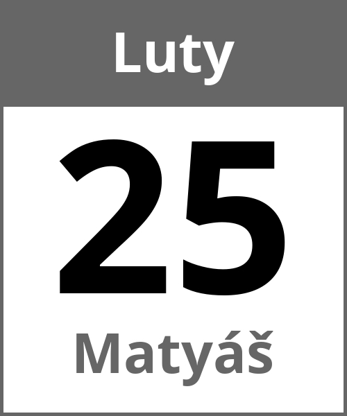 Swieto Matyáš Luty 25.2.