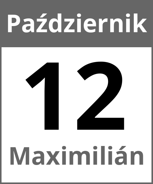 Swieto Maximilián Październik 12.10.