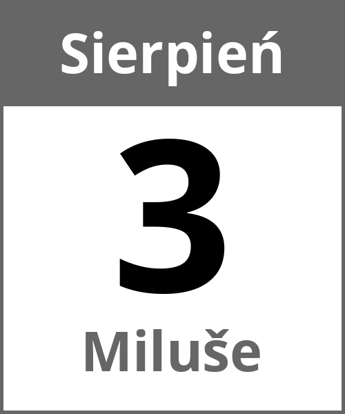 Swieto Miluše Sierpień 3.8.