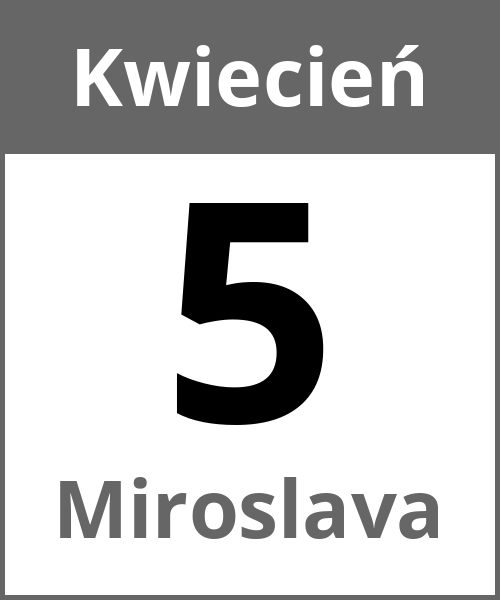 Swieto Miroslava Kwiecień 5.4.