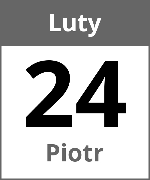 Swieto Piotr Luty 24.2.