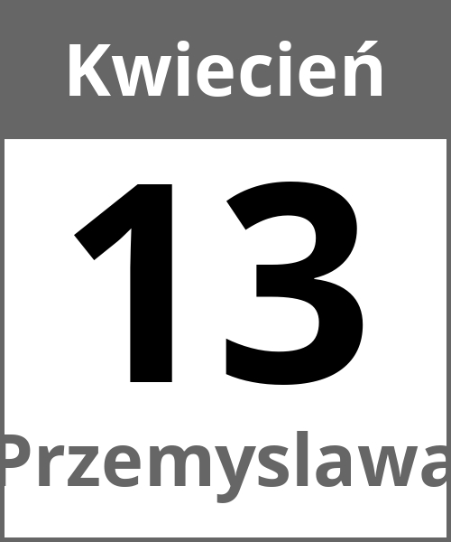 Swieto Przemyslawa Kwiecień 13.4.