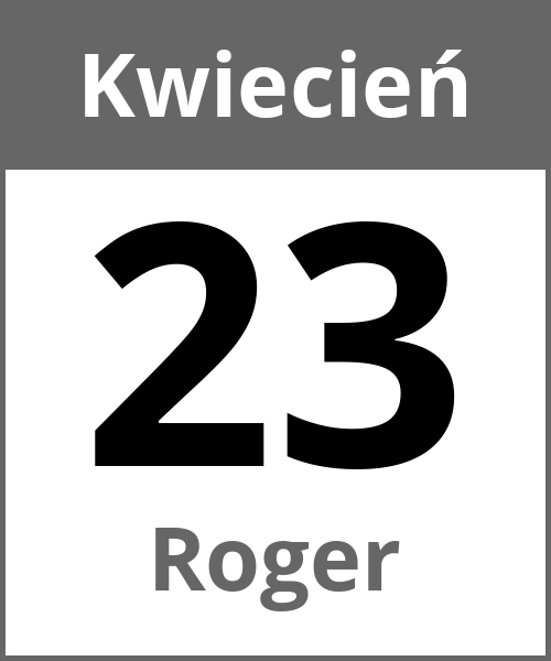 Swieto Roger Kwiecień 23.4.