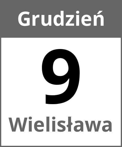 Swieto Wielisława Grudzień 9.12.