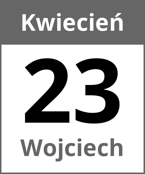 Swieto Wojciech Kwiecień 23.4.