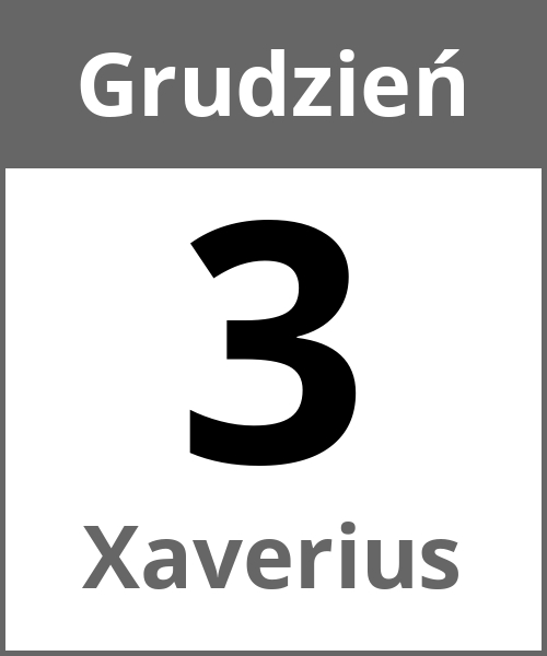 Swieto Xaverius Grudzień 3.12.